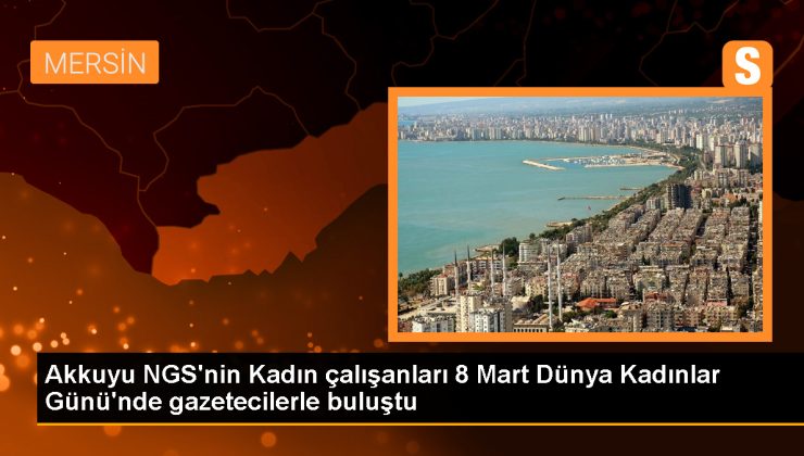 Akkuyu NGS’de Kadın Çalışanlar Gazetecilerle Buluştu